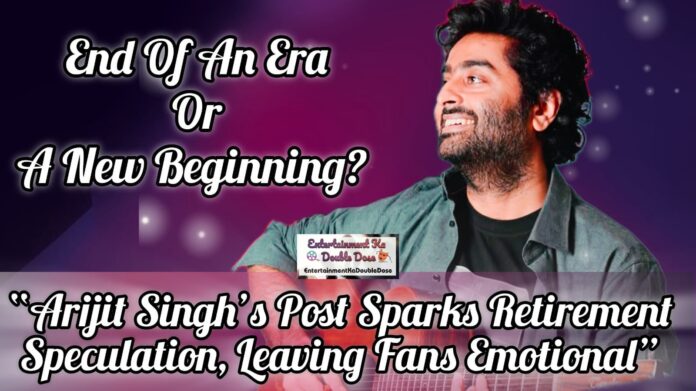 Arijit Singh Pauses Playback Journey, Music Continues
