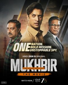 Mukhbir - The Story of a Spy Premieres as a Feature Film On Hindi Zee5